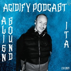 Acidify Podcast #8 - Aliensound (ITA)