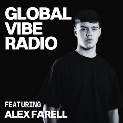 Global Vibe Radio 448 Feat. Alex Farell