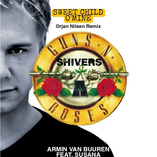Sweet Child O'Mine vs Shivers (Orjan Nilsen Mashup)