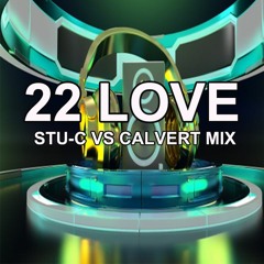 22 Love - Stu-c Vs Calvert Mix