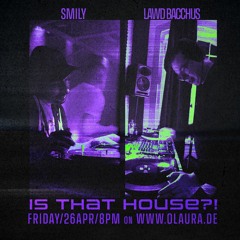 GBHF-KOLLEKTIV #14 - IS THAT HOUSE?! w/ Smily & Lawd Bacchus