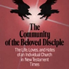 free EBOOK 📒 The Community of the Beloved Disciple: The Life, Loves and Hates of an