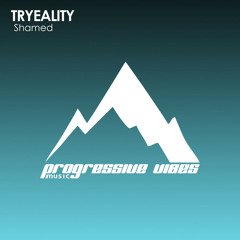 TRYEALITY - Shamed [Progressive Vibes Music - PVM762]