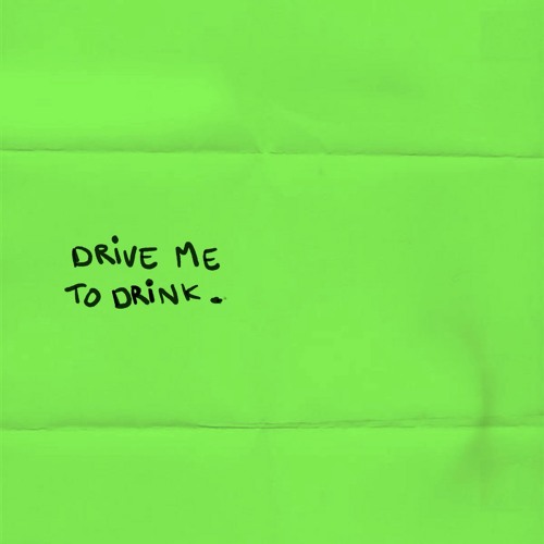 DRIVE ME TO DRINK