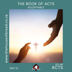 Note for 20250724 - Acts - Part 10 - Acts 10 - Acceptable