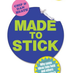 [View] EPUB 📮 Made to Stick: Why Some Ideas Take Hold and Others Come Unstuck by  Ch