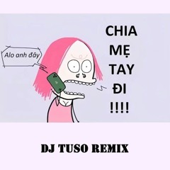 Có Một Thứ Tình Yêu Gọi Là Chia Tay - DJ TuSo Remix