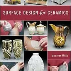 GET KINDLE PDF EBOOK EPUB Surface Design for Ceramics (A Lark Ceramics Book) by Maureen Mills 📨