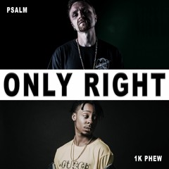 Psalm - Only Right ft. 1K Phew [Free Download]