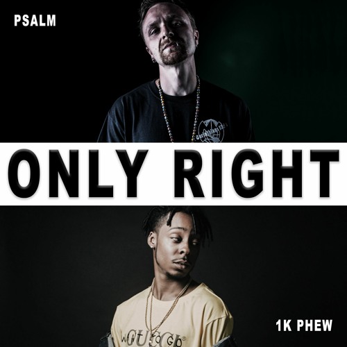 Psalm - Only Right ft. 1K Phew [Free Download]