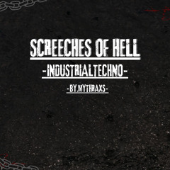 Screeches of Hell // Industrialtechno // 160 BPM // Mythraxs // [Original-Track] // [FreeDL]