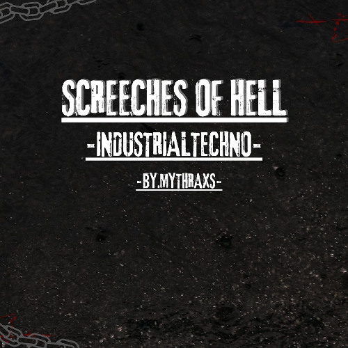 Screeches of Hell // Industrialtechno // 160 BPM // Mythraxs // [Original-Track] // [FreeDL]