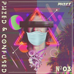 PHZED & Confused Mix 03 - Quarantine Mix