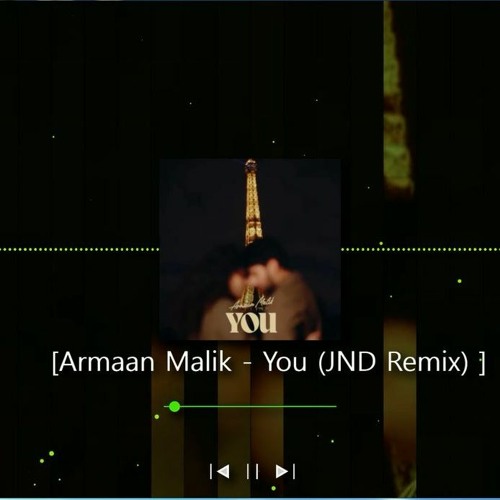 Armaan Malik - You (JND Remix)