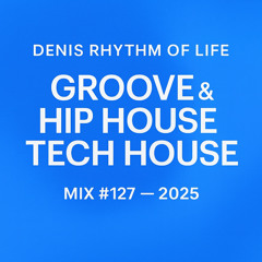 Groove &  Tech House Mix #127 (2025) Follow Denis Rhythm of Life for more mixes full of rhythm, energy, and passion.