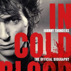 [EBOOK] 🌟 Johnny Thunders: In Cold Blood: The Official Biography: Revised & Updated Edition DOWNLO