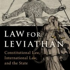 (Download PDF/Epub) Law for Leviathan: Constitutional Law, International Law, and the State - Daryl