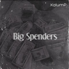 KalumP - Big Spenders (prod. christiangetbizzy)