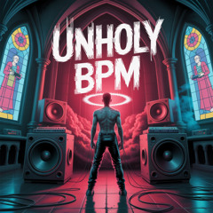 Unholy BPM