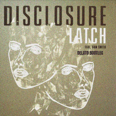 Sam Smith & Disclosure - Latch (DELATO Remix)
