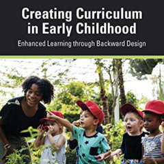 [VIEW] PDF 💘 Creating Curriculum in Early Childhood: Enhanced Learning through Backw