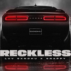 Reckless Luv Sxndhu  Snappy