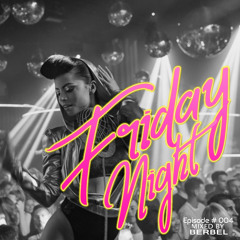 Berbel Friday Night -  Episode #004