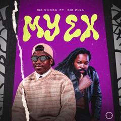 My Ex (feat. Big Zulu)