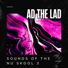 Ad The Lad - Sounds Of The Nu Skool 3 (Free Download)
