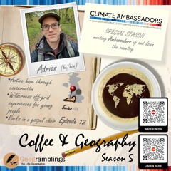 Coffee & Geography 5x12 Adrian Ferraro (SW-based Climate Ambassador from The Bioasis)