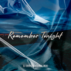 Dj Orbys - Remember Tonight (Original Mix)