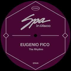 [SPA172] EUGENIO FICO - The Rhythm (Original Mix)