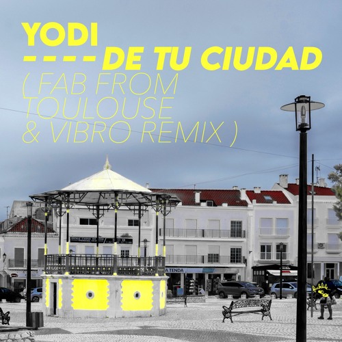 Yodi De Tu Ciudad - ( Fab From Toulouse & Vibro Remix )