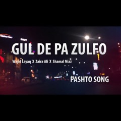 Gul De Pa Zulfo | Duet Version | Wajid Layaq x @Zaira Ali  x Shamal Niaz