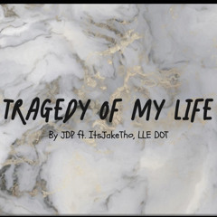Tragedy Of My Life by JDP (ft. ItsJakeTho, LLE DOT).mp3