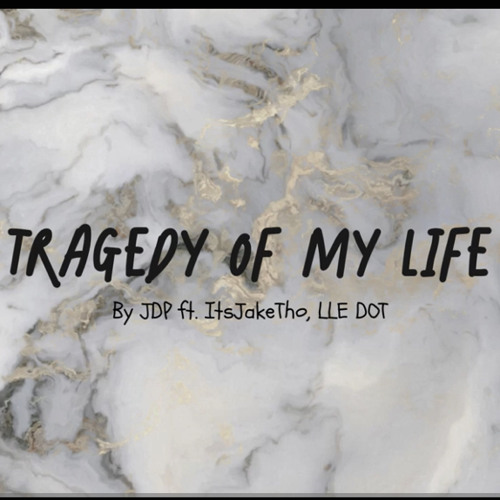 Tragedy Of My Life by JDP (ft. ItsJakeTho, LLE DOT).mp3