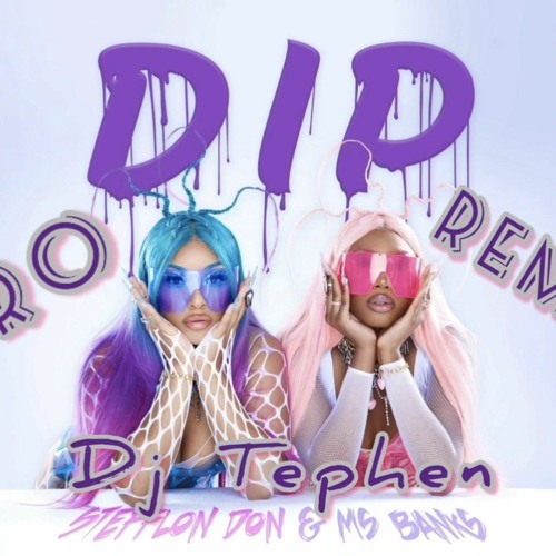 Stefflon Don & Ms Banks - Dip x DJ TEPHEN (AFRO REMIX)