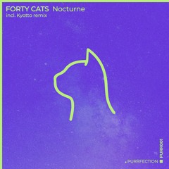 Forty Cats - Nocturne [PURRFECTION]