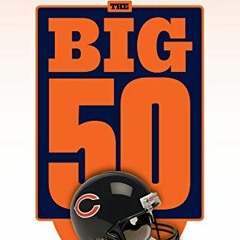 Get [PDF EBOOK EPUB KINDLE] The Big 50: Chicago Bears by  Adam L. Jahns 🗸