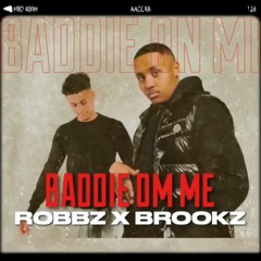 Robbz X Brookz - BADDIE ON ME (OSLÄPPT)