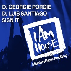 DJ Georgie Porgie, DJ Luis Santiago- "Sign It" (Radio)