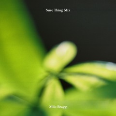 Sure Thing Mix 108: Milo Bragg