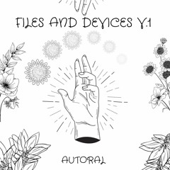 FILES AND DEVICES V.1  (AUTORAL MIX)