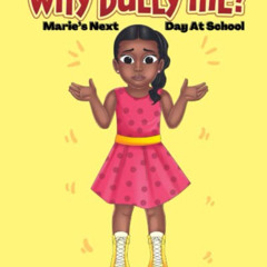 Access EPUB 📦 Why Bully Me?: Marie's Next Day At School by  Ja'Vae Williams-Hunt [KI