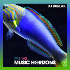 MH 162 - 100% Dj Burlak - Music Horizons @ November 2020