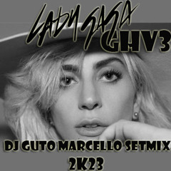 LADY GAGA GHV03 - DJ GUTO MARCELLO SETMIX (2K23)