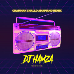 Chammak Challo (Amapiano Remix) - DJ Hamza
