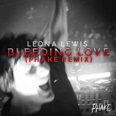 Leona Lewis - Bleeding Love (Phake Remix)
