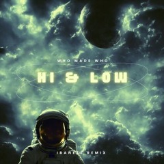 WhoMadeWho - Hi & Low (Ibañezz Remix) FREE DOWNLOAD
