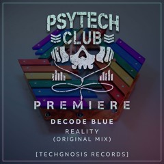 PREMIERE: Decode Blue - Reality (Original Mix) [Techgnosis Records]